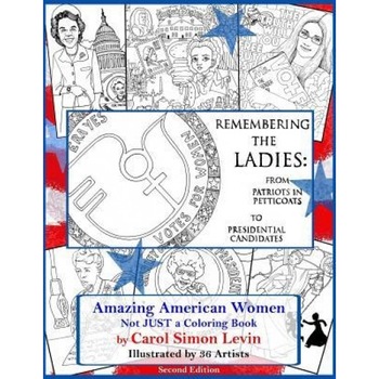 Remembering the Ladies: : From Patriots in Petticoats to Presidential Candidates, Carol Simon Levin (Author) Remembering the Ladies: : From Patriots in Petticoats to Presidential Candidates, Carol Simon Levin (Author)