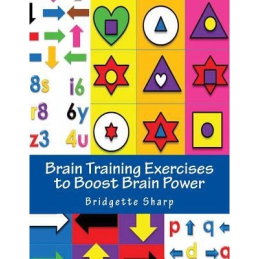 Brain Training Exercises to Boost Brain Power: For Improved Memory, Focus and Cognitive Function, Bridgette Sharp (Author)