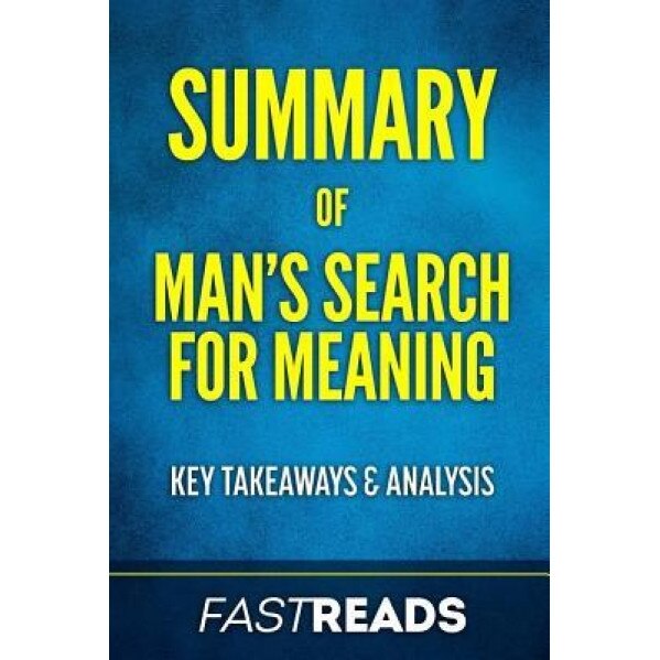 Summary of Man's Search for Meaning: By Viktor E. Frankl Includes Key Takeaways & Analysis, Fastreads (Author)