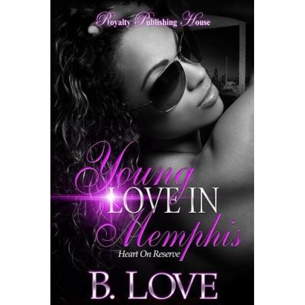 Young Love in Memphis: Heart on Reserve, B. Love (Author)