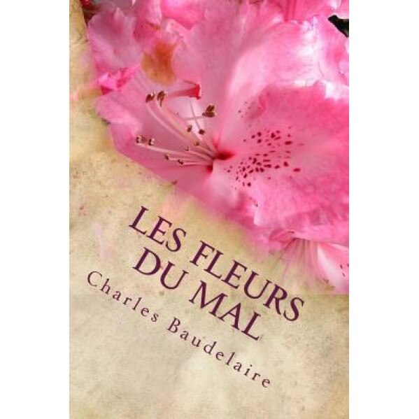 Les Fleurs Du Mal, Charles Baudelaire (Author)