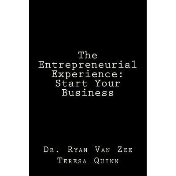 The Entrepreneurial Experience: Start Your Business, Dr Ryan Van Zee (Author)