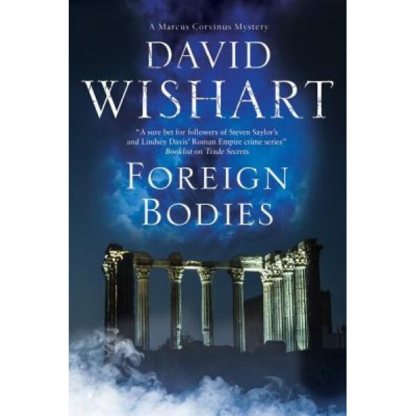 Foreign Bodies: A Mystery Set in Ancient Rome, David Wishart (Author)