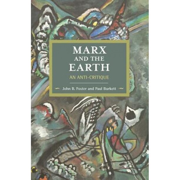 Marx and the Earth: An Anti-Critique, John Bellamy Foster (Author)