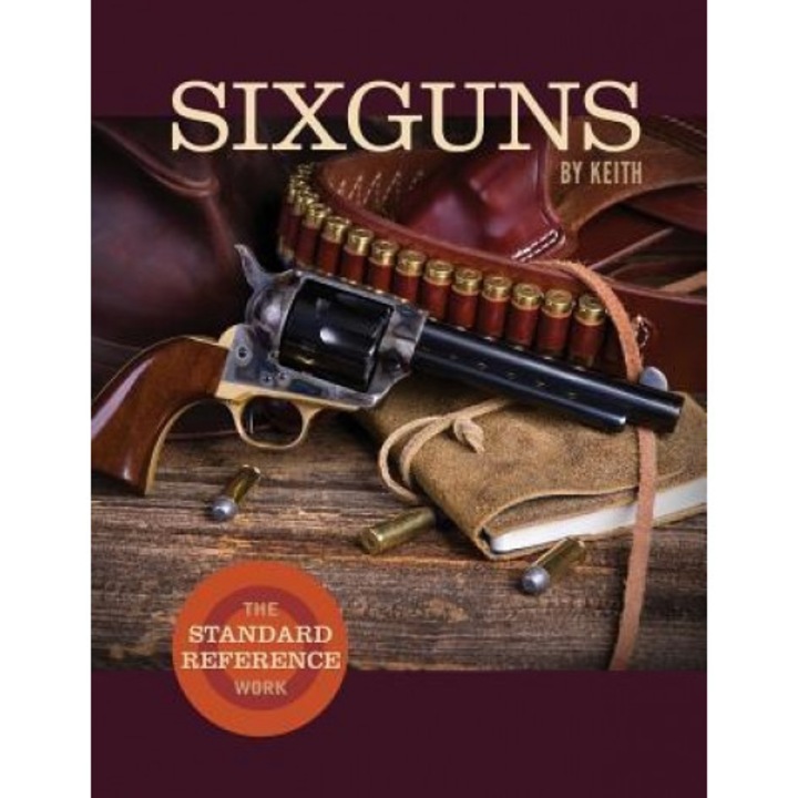 Sixguns by Keith: The Standard Reference Work, Elmer Keith (Author)
