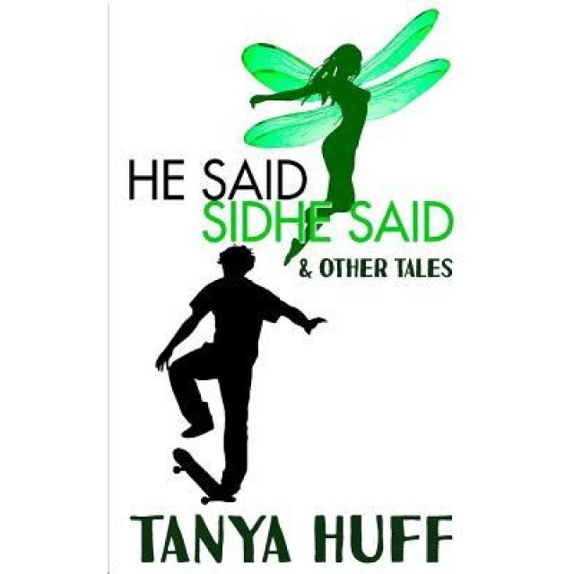 He Said, Sidhe Said, Tanya Huff (Author)