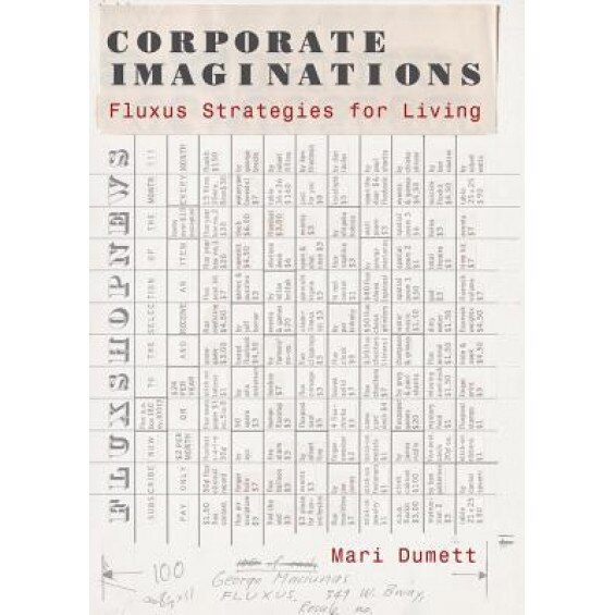 Corporate Imaginations: Fluxus Strategies for Living, Mari Dumett (Author)