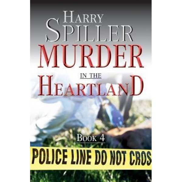 Murder in the Heartland Book 4, Harry Spiller (Author)