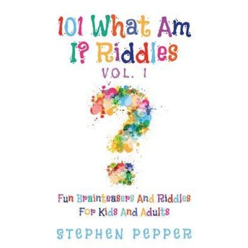 101 What Am I? Riddles - Vol. 1: Fun Brainteasers for Kids and Adults, Stephen Pepper (Author) 101 What Am I? Riddles - Vol. 1: Fun Brainteasers for Kids and Adults, Stephen Pepper (Author)