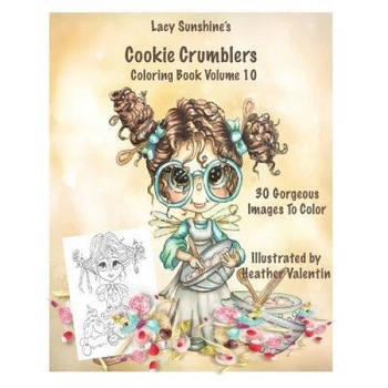 Lacy Sunshine's Cookie Crumblers Coloring Book Volume 10: Yummy Sweet Dessert and Kitchen Fairies to Color, Heather Valentin (Author) Lacy Sunshine's Cookie Crumblers Coloring Book Volume 10: Yummy Sweet Dessert and Kitchen Fairies to Color, Heather Valentin (Author)