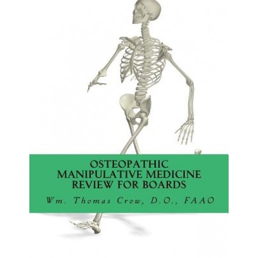 Osteopathic Manipulative Medicine Review for Board: A Study Guide for Comlex and Osteopathic Certifying Boards, Wm Thomas Crow Do (Author)