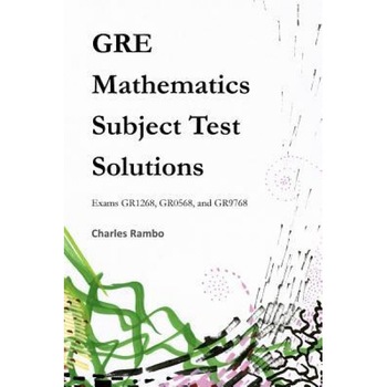 GRE Mathematics Subject Test Solutions: Exams Gr1268, Gr0568, and Gr9768, Charles Rambo (Author) GRE Mathematics Subject Test Solutions: Exams Gr1268, Gr0568, and Gr9768, Charles Rambo (Author)