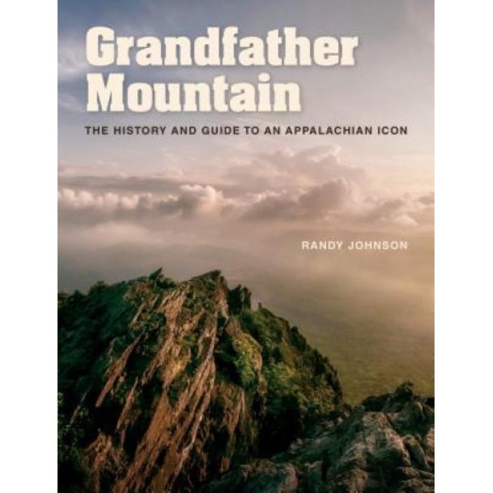 Grandfather Mountain: The History and Guide to an Appalachian Icon, Randy Johnson (Author)