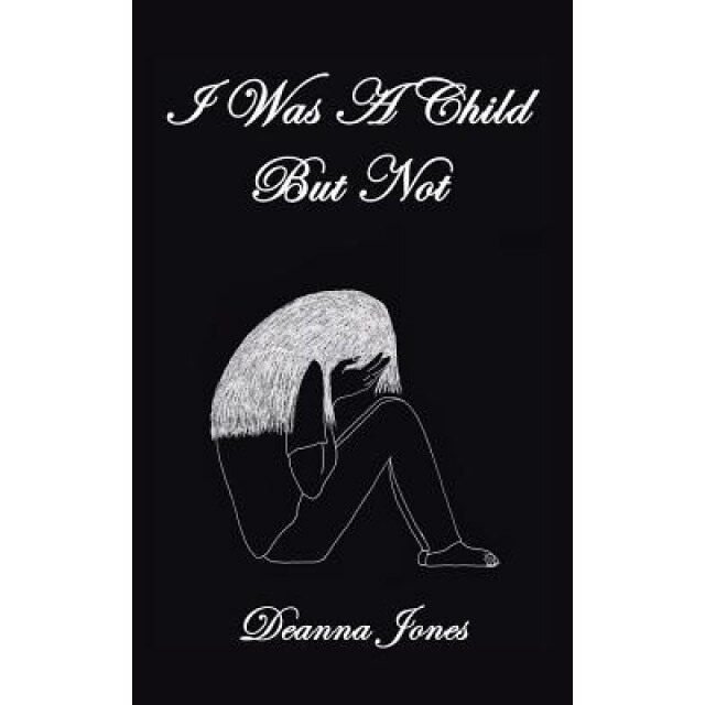 I Was a Child But Not, Deanna Jones (Author)