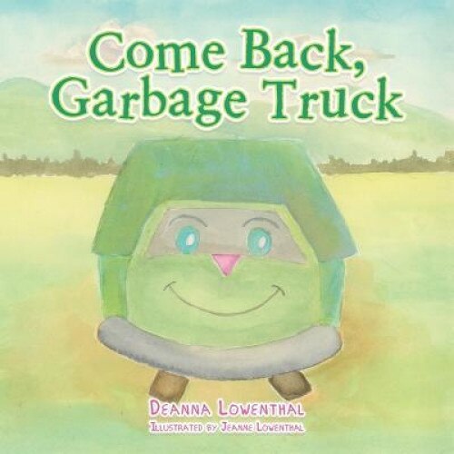 Come Back, Garbage Truck, Deanna Lowenthal (Author)