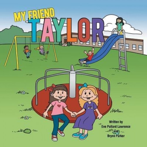 My Friend Taylor, Eve Pollard Lawrence (Author)