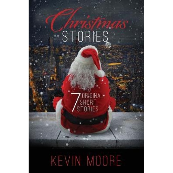 Christmas Stories: 7 Original Short Stories, Kevin Moore (Author)