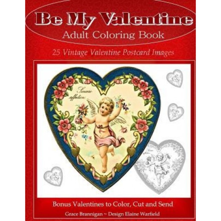 Be My Valentine Adult Coloring Book: 25 Vintage Valentine Postcards: Bonus Valentines to Color, Cut and Send, Grace Brannigan (Author)
