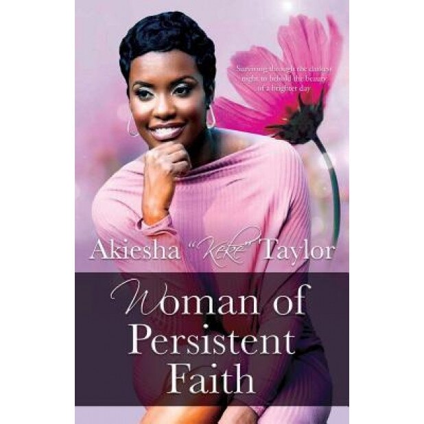 Woman of Persistent Faith, Akiesha Taylor (Author)