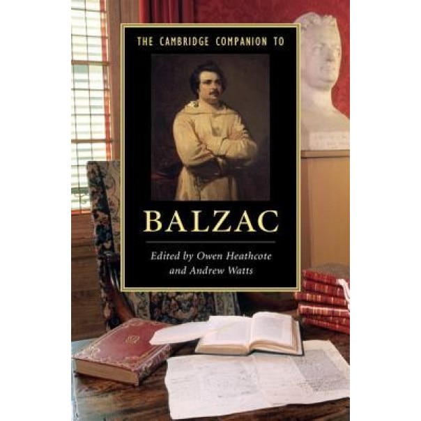 The Cambridge Companion to Balzac, Owen Heathcote (Editor)