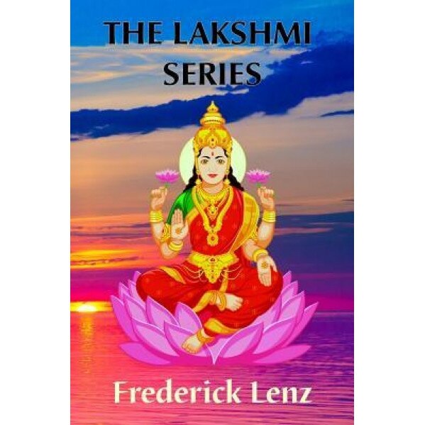 The Lakshmi Series, Frederick Lenz (Author)