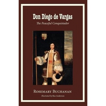 Don Diego de Vargas: The Peaceful Conquistador, Rosemary Buchanan (Author) Don Diego de Vargas: The Peaceful Conquistador, Rosemary Buchanan (Author)