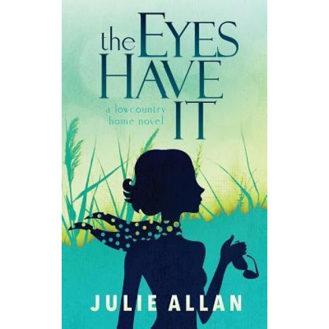 The Eyes Have It: A Lowcountry Home Novel, Julie Allan (Author)