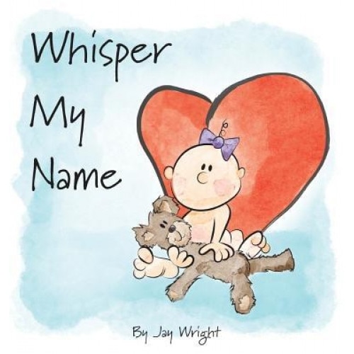 Whisper My Name, Jay Wright (Author)