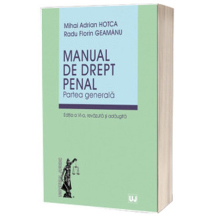 Manual de drept penal. partea generala. editia a vi-a, revazuta si adaugita, Mihai Adrian Hotca, Radu Florin Geamanu