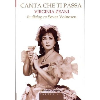 Canta che ti passa-Virginia Zeani in dialog cu Sever Voinescu - Sever Voinescu Canta che ti passa-Virginia Zeani in dialog cu Sever Voinescu - Sever Voinescu
