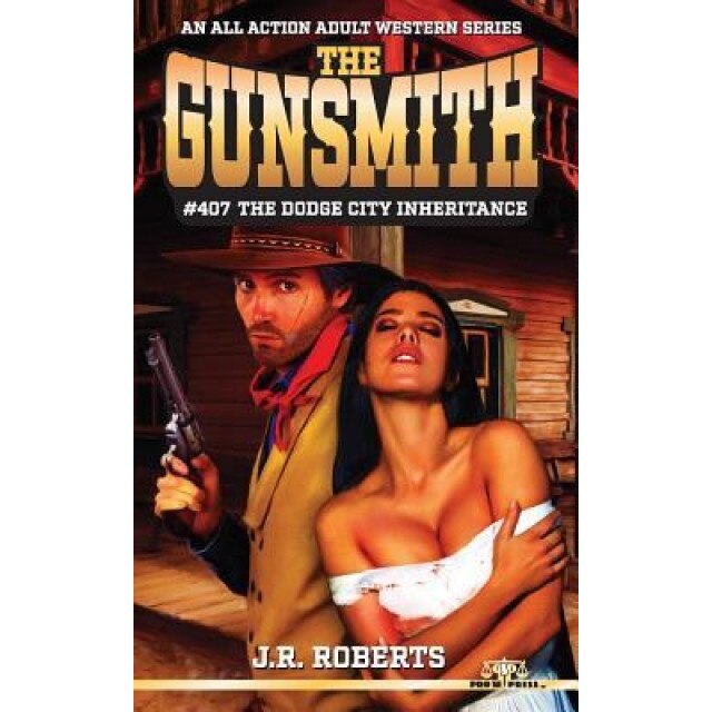 The Gunsmith 407: The Dodge City Inheritance, J. R. Roberts (Author)