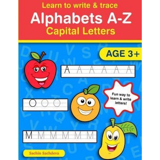 Learn to Write & Trace Alphabets A-Z: Capital Letters, Sachin Sachdeva (Author)