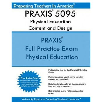 Praxis 5095 Physical Education Content and Design: Praxis II - Physical Education 5095, Preparing Teachers in America (Author) Praxis 5095 Physical Education Content and Design: Praxis II - Physical Education 5095, Preparing Teachers in America (Author)