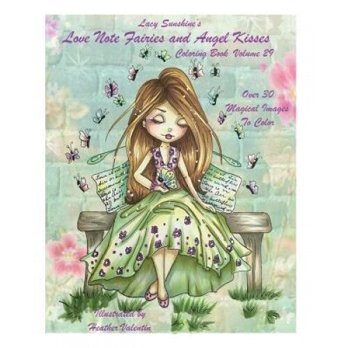 Lacy Sunshine's Love Note Fairies and Angel Kisses Coloring Book Volume 29: Magical Fairies and Joyous Angels for All Occasions, Heather Valentin (Author)