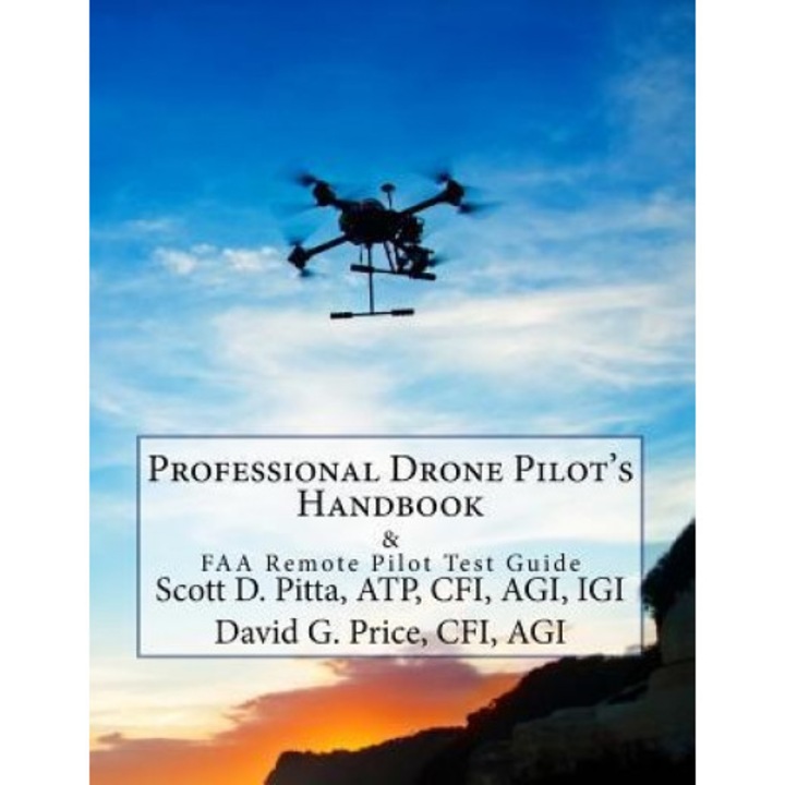 Professional Drone Pilot's Handbook & FAA Remote Pilot Test Guide, Atp Cfi, Agi Pitta (Author)