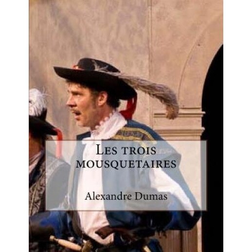 Les Trois Mousquetaires, Alexandre Dumas (Author)