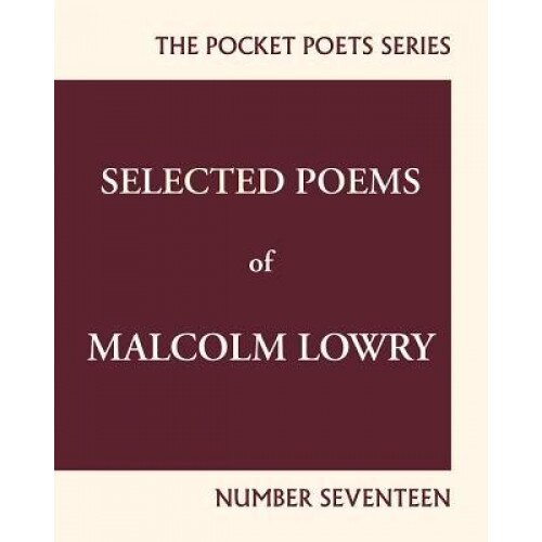 Selected Poems of Malcolm Lowry: City Lights Pocket Poets Number 17, Malcolm Lowry (Author)