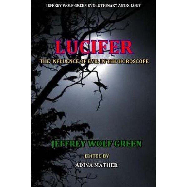 Lucifer: The Influence of Evil in the Horsoscope - Jeffrey Wolf Green (Author)