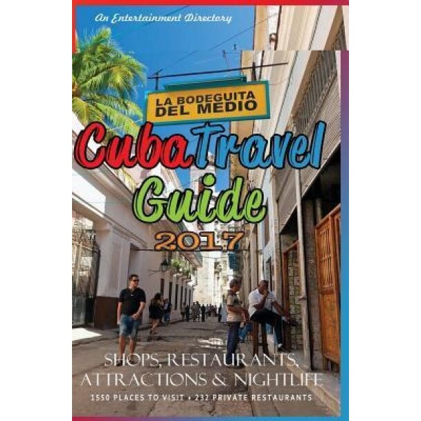 Cuba Travel Guide 2017: Shops, Restaurants, Attractions and Nightlife, Yardley G. Castro (Author)