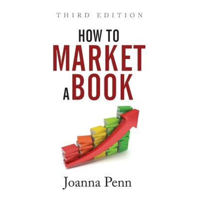 How to Market a Book: Third Edition - Joanna Penn (Author)