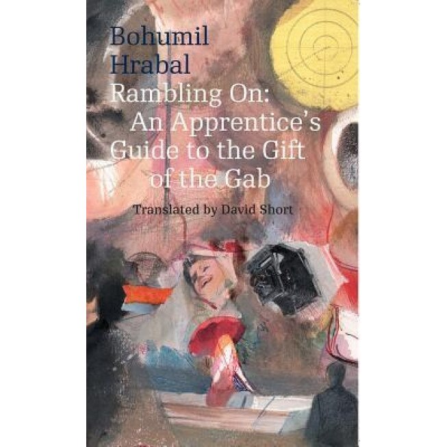 Rambling On: An Apprentice's Guide to the Gift of the Gab, Bohumil Hrabal (Author)