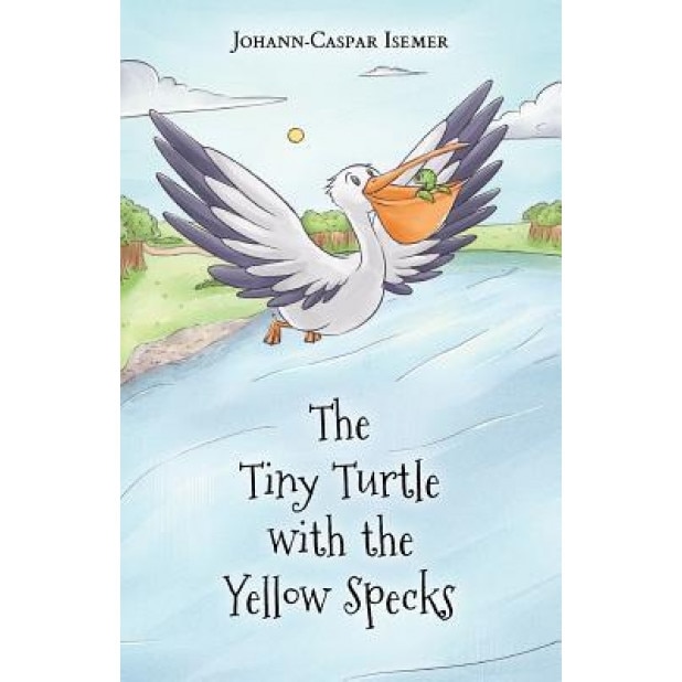 The Tiny Turtle with the Yellow Specks, Johann-Caspar Isemer (Author)