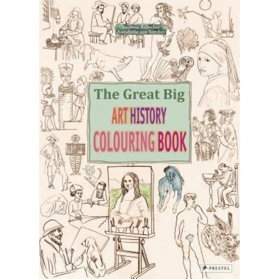 The Great Big Art History Colouring Book, Annabelle Von Sperber (Author)