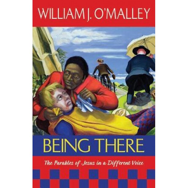 Being There: The Parables of Jesus in a Different Voice, William J., Sj O'Malley (Author)
