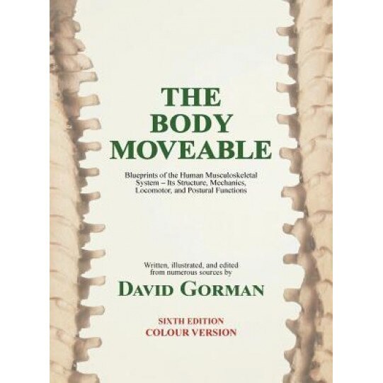The Body Moveable: (Single-Volume, Colour Interior) - David A. Gorman (Author)