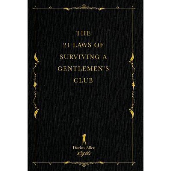 The 21 Laws of Surviving a Gentlemen's Club, Darius Allen (Author)