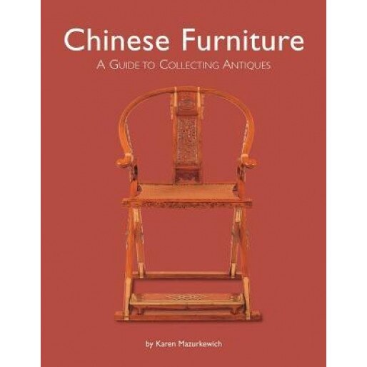 Chinese Furniture: A Guide to Collecting Antiques, Karen Mazurkewich (Author)