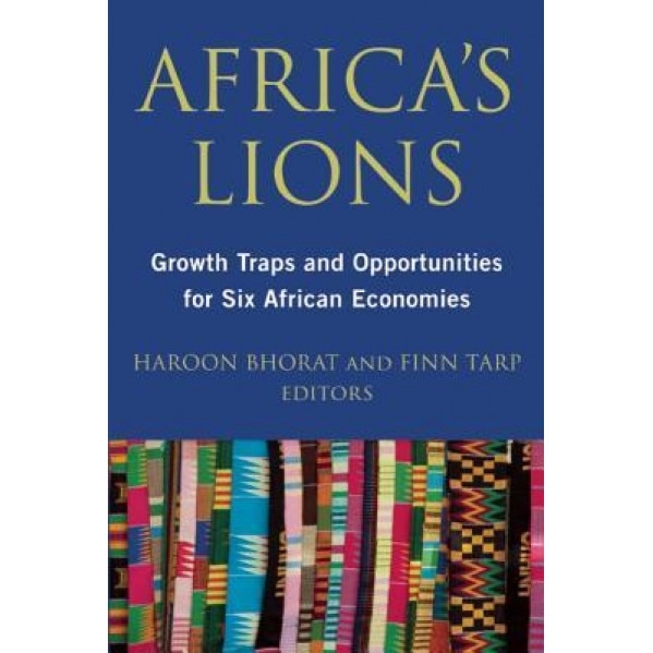 Africa's Lions: Growth Traps and Opportunities for the Continent's Six Dominant Economies - Finn Tarp (Editor)