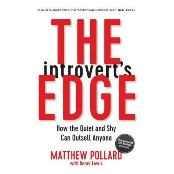 The Introvert's Edge: How the Quiet and Shy Can Outsell Anyone - Matthew Pollard (Author)