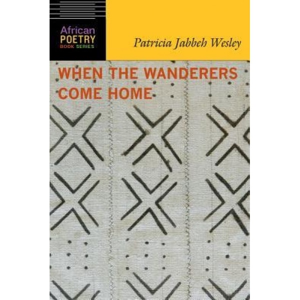 When the Wanderers Come Home, Patricia Jabbeh Wesley (Author)
